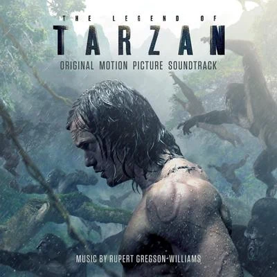 Rupert Gregson-Williams The Legend of Tarzan: Original Motion Picture Soundtrack