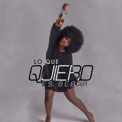 Amara La Negra Lo Que Quiero es Beber - Single