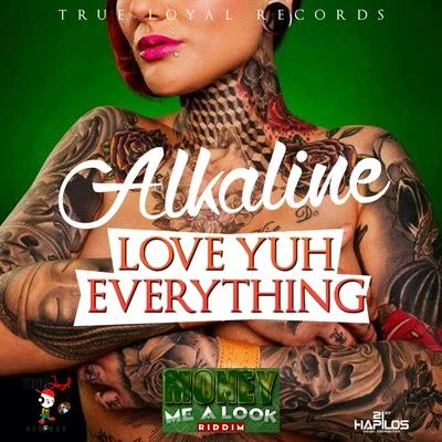 Alkaline Love Yuh Everything