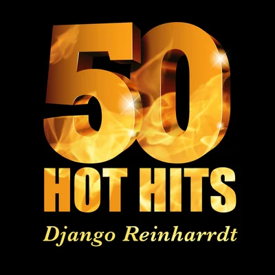 Django Reinhardt Django Reinhardt - 50 Hot Hits