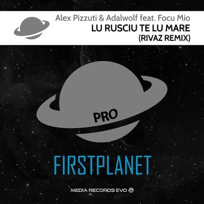 Alex Pizzuti Lu Rusciu Te Lu Mare (Rivaz Remix)