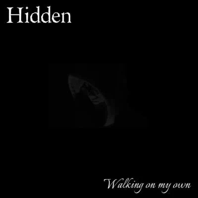 Hidden Walking On My Own