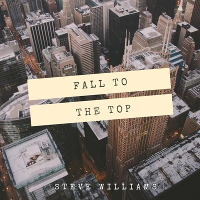 Steve Williams Fall to the Top