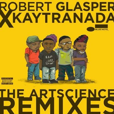 Robert Glasper Experiment Robert Glasper x KAYTRANADA: The ArtScience Remixes