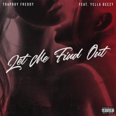 Trapboy Freddy Let Me Find Out (feat. Yella Beezy)