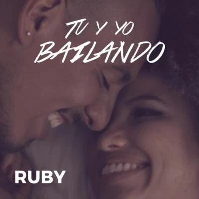 Ruby (狄妃) Tu y Yo Bailando