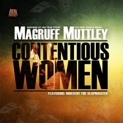 Magruff Muttley/Indecent The Slapmaster Contentious Women (feat. Indecent the Slapmaster)