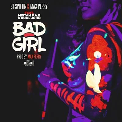 Mistah F.A.B./Kool John Bad Girl