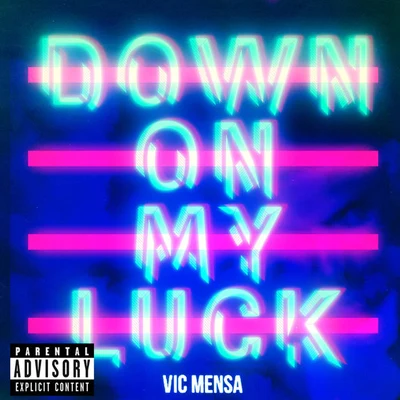 Vic Mensa Down On My Luck (Remixes)