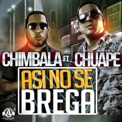 Chimbala/El Chuape Asi No Se Brega