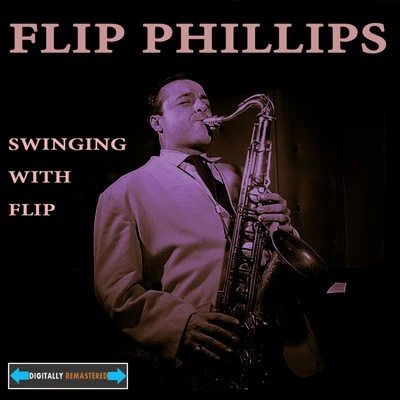 Flip Phillips Swinging With Flip Remastered