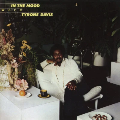 Tyrone Davis In the Mood with Tyrone Davis (Expanded Edition)