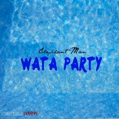 Elephant Man Wata Party