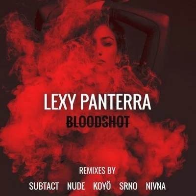 Lexy Panterra Bloodshot Remixes