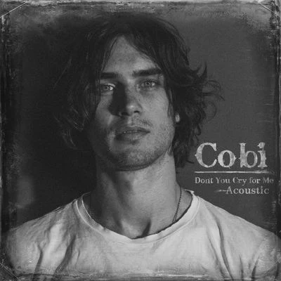 Cobi Dont You Cry For Me (Acoustic)