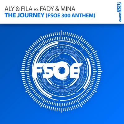 Aly & Fila/Fady & Mina The Journey (FSOE 300 Anthem)