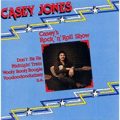 Casey Jones Casey's Rock 'n' Roll Show