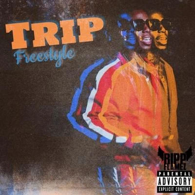 Ripp Flamez Trip Freestyle