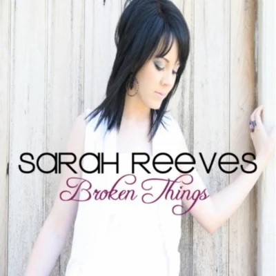 Sarah Reeves Broken Things