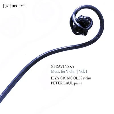 Ilya Gringolts STRAVINSKY, I.: Violin Music, Vol. 1 (Gringolts, Laul)