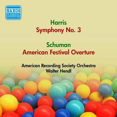 Walter Hendl HARRIS, R.: Symphony No. 3SCHUMAN, W.: American Festival Overture (American Recording Society Symphony, Hendl) (1952)