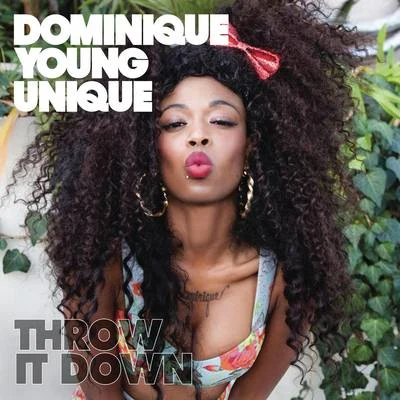 Dominique Young Unique Throw It Down