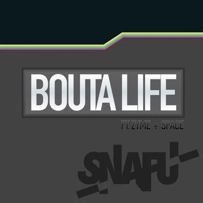 Snafu Bouta Life (ft. Zyme & Space)