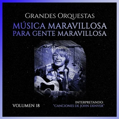 Tim Pierce/Steve Williams Grandes Orquestas: Música Maravillosa Para Gente Maravillosa, Interpretando Canciones De John Denver (Volumen 18)