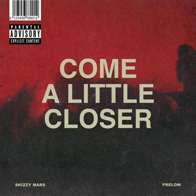 Skizzy Mars/Prelow Come A Little Closer