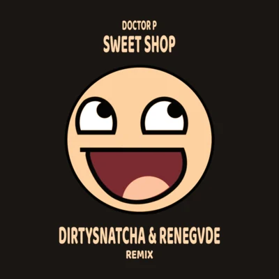 DirtySnatcha Sweet Shop (DirtySnatcha & Renegvde Remix)