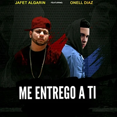 Onell Diaz/Jafet Algarin Me Entrego a Ti (feat. Onell Diaz)