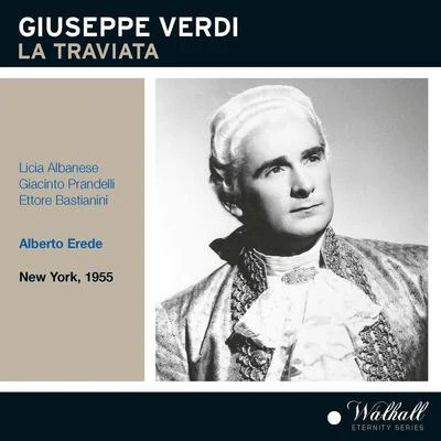 Alberto Erede VERDI, G.: Traviata (La) [Opera] (Albanese, Prandelli, Bastianini, Krall, Carelli, Cehanovsky, Metropolitan Opera Chorus and Orchestra, Erede) (1955)