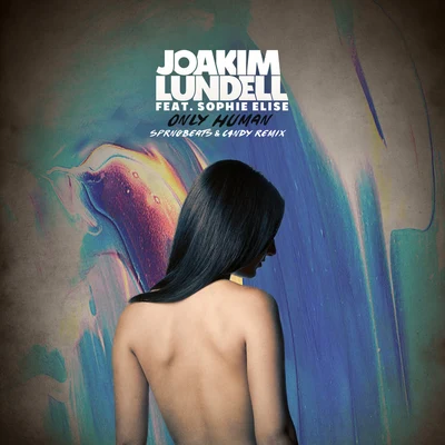 Joakim Lundell Only Human (SPRNGBEATS & C4NDY Remix)