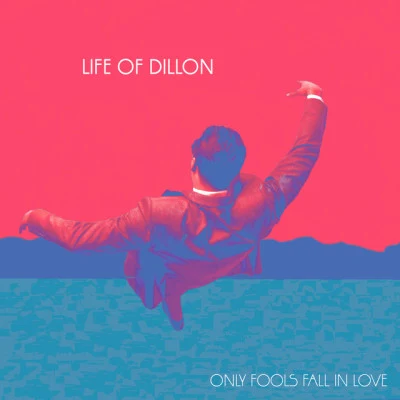 Life of Dillon Only Fools Fall in Love