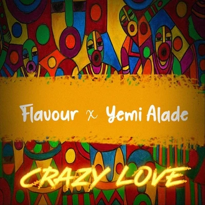 Yemi Alade/Flavour Crazy Love (feat. Yemi Alade)