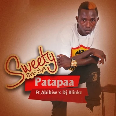 Patapaa Sweety Bye-Bye