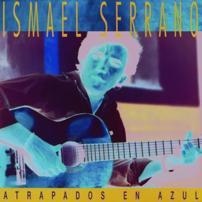 Ismael Serrano Atrapados En Azul