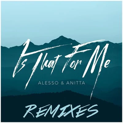 Alesso Is That For Me (Remixes)