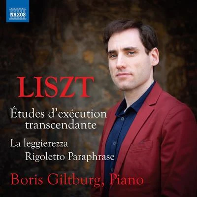 Boris Giltburg LISZT, F.: 12 Études dexécution transcendanteLa LeggierezzaRigoletto: Paraphrase de concert (Giltburg)