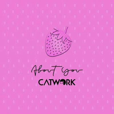 Catwork About You