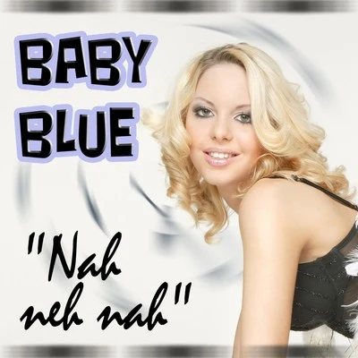 BABY BLUE Nah Neh Nah