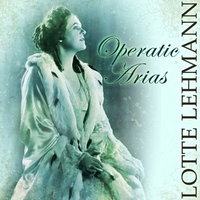 Lotte Lehmann Operatic Arias