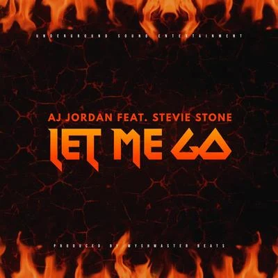 AJ Jordan/Stevie Stone/King Tru Let Me Go (feat. Stevie Stone)