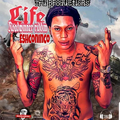 Eshconinco Life Roadwinner (Riddim)