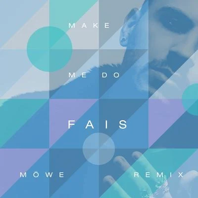 Fais Make Me Do (MÖWE Remix)