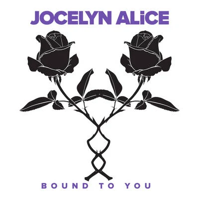 Jocelyn Alice Bound To You