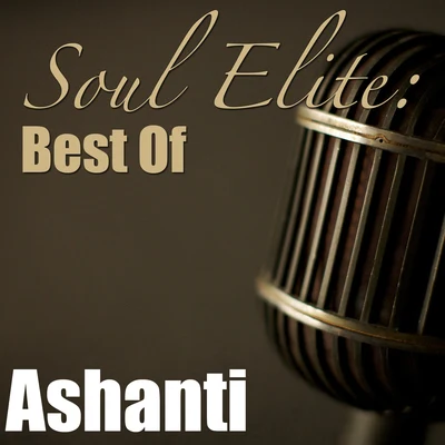 Ashanti Soul Elite: Best Of Ashanti