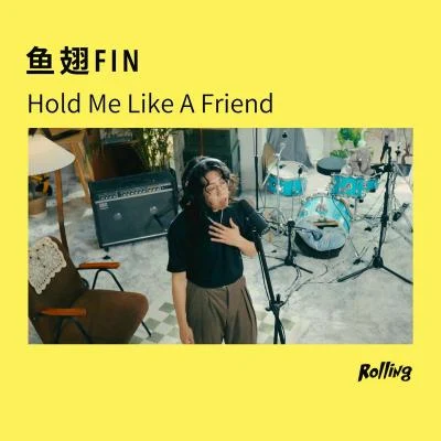 魚翅Fin/Rolling打滾兒 Hold Me Like A Friend (Rolling Live)