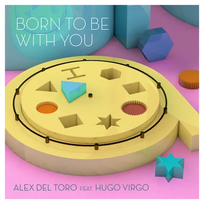 Alex del Toro Born To Be With You (feat. Hugo Virgo)