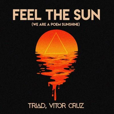 Triad/Vitor Cruz Feel the Sun